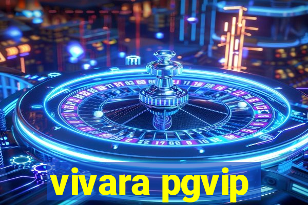 vivara pgvip